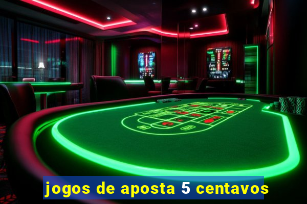 jogos de aposta 5 centavos